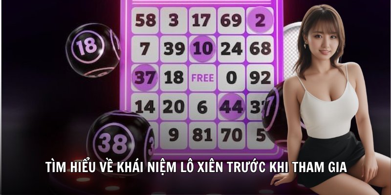 Tìm hiểu về khái niệm lô xiên trước khi tham gia